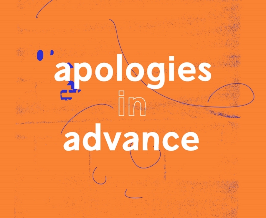 Apologies in Advance
